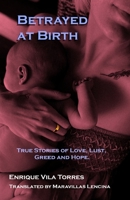 Betrayed at Birth: True stories of love, lust, greed and hope. 1735271632 Book Cover