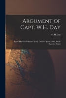 Argument of Capt. W. H. Day in the Haywood-Skinner Trial: October Term, 1903, Wake Superior Court (Classic Reprint) 1013319893 Book Cover