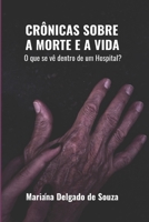 Crônicas Sobre a Morte e a Vida: O que se vê dentro de um hospital? (Portuguese Edition) 858165715X Book Cover