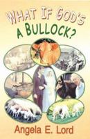 What If God's a Bullock? 1852001100 Book Cover