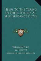 Helps To The Young In Their Efforts At Self Guidance 1104759284 Book Cover