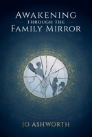 Awakening Through the Family Mirror 1919461205 Book Cover