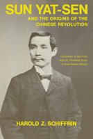 Sun Yat-Sen and the Origins of the Chinese Revolution (Publications / University of California. Center for Chinese Studies) 0520017528 Book Cover