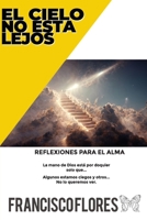 El Cielo no est� Lejos: Reflexiones para el Alma 1519535554 Book Cover