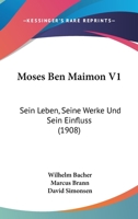 Moses Ben Maimon V1: Sein Leben, Seine Werke Und Sein Einfluss (1908) 1120649498 Book Cover