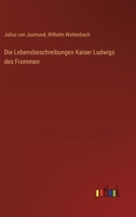 Die Lebensbeschreibungen Kaiser Ludwigs des Frommen 336861553X Book Cover