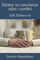 Etidea: la coscienza oltre i confini: Sofi, Etidea e io (Etidea percorso di crescita personale evoluzione crescita interiore) (Italian Edition) B0DTT621L2 Book Cover