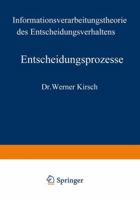 Entscheidungsprozesse: Zweiter Band: Informationsverarbeitungstheorie Des Entscheidungsverhaltens 3663051943 Book Cover