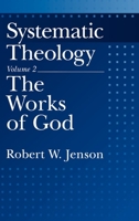 Systematic Theology: Volume 2: The Works of God (Systematic Theology, Volume 2) 0195145992 Book Cover