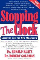 Stopping The Clock: Why So Many Of Us Will Live Past 100 And Enjoy Every Minute Of It! 0553577514 Book Cover