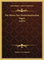 Die Wesen Der Niederrheinischen Sagen (1857) 1161138072 Book Cover