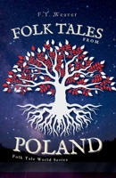 Folk Tales from Poland: Unveiling Ancient Wonders - Tales of Famous Dragons, Moon-Lost Souls, and Forest Magic (Folk Tales World) B0FK26ZWV3 Book Cover