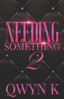 Needing Something 2 B08L1P419R Book Cover