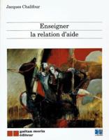 Enseigner la relation d'aide (GAËTAN MORIN ÉDITEUR 2891054709 Book Cover