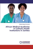 African Medical Auxiliaries in Catholic Health Institutions in Zambia 6200116350 Book Cover