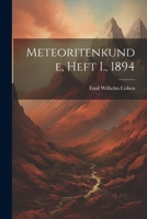 Meteoritenkunde, Heft I., 1894 1022275291 Book Cover