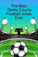 The Best Derby County Football Jokes Ever 125781172X Book Cover