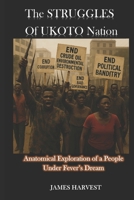 The STRUGGLES of UKOTO Nation: Anatomical Exploration of a People Under Fever’s Dream B0FPQS7TXT Book Cover