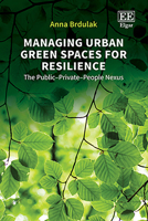 Managing Urban Green Spaces for Resilience: The Public–Private–People Nexus 1049407253 Book Cover