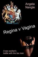 Regina v Vagina: A sex worker's battle with the tax man 1494492709 Book Cover