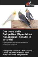 Gestione delle Calopsitas (Nymphicus hollandicus) tenute in cattività (Italian Edition) 6207872347 Book Cover