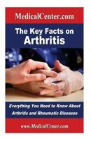 The Key Facts on Arthritis: Everything You Need to Know About Arthritis and Rheumatic Diseases 1484824148 Book Cover