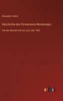 Geschichte des Fürstentums Montenegro: Von der ältesten Zeit bis zum Jahr 1852 3368439030 Book Cover