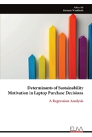 Determinants of Sustainability Motivation in Laptop Purchase Decisions: A Regression Analysis 9999321097 Book Cover