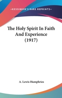 The Holy Spirit in faith and experience 1018972560 Book Cover