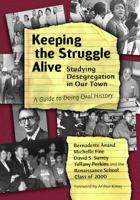 Keeping the Struggle Alive: Studying Desegregation in Our Town : A Guide to Doing Oral History 0807741450 Book Cover