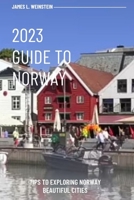 2023 GUIDE TO NORWAY: Tips to exploring Norway beautiful cities B0CH2CW7M9 Book Cover