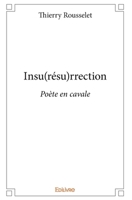 Insu(résu)rrection: Poète en cavale (French Edition) 2334149004 Book Cover