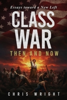 Class War: Then and Now 1967458375 Book Cover