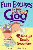 Fun Excuses to Talk About God 0764420127 Book Cover