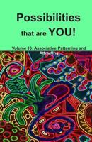 Possibilities That Are You! : Volume 16: Associative Patterning and Attracting 1949829154 Book Cover