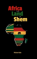 Africa the Land of Shem: Relearning the Bible for African Diaspora Intents and Purposes 1312070498 Book Cover