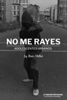 NO ME RAYES: Adolescentes urbanos (Spanish Edition) B08HTG62KQ Book Cover