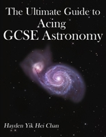 The Ultimate Guide to Acing GCSE Astronomy B0FR3JTDRN Book Cover