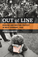 Out of Line: Reading and Writing Protest in West Germany, 1968 0472058177 Book Cover