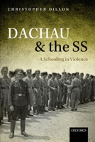 Dachau and the SS: A Schooling in Violence 0198794525 Book Cover
