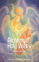 Alchemy of Holy Week B0DY1X5N4V Book Cover