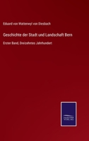 Geschichte der Stadt und Landschaft Bern: Erster Band, Dreizehntes Jahrhundert 3743668823 Book Cover