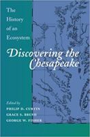 Discovering the Chesapeake: The History of an Ecosystem 0801864682 Book Cover