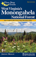 Five-Star Trails: West Virginia's Monongahela National Forest: Your Guide to the Area's Most Beautiful Hikes 1634040589 Book Cover