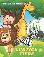 LUSTIGE TIERE - Malbuch Für Kinder (German Edition) B08KFYXL8J Book Cover
