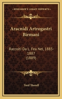 Aracnidi Artrogastri Birmani: Raccolti Da L. Fea Nel, 1885-1887 (1889) 1360420177 Book Cover