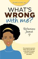 What's Wrong With Me: Reflections Journal 0983745536 Book Cover