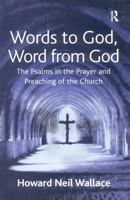 Words to God, Word from God: The Psalms in the Prayer and Preaching of the Church 0754636925 Book Cover