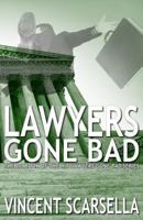 Lawyers Gone Bad 1927598249 Book Cover