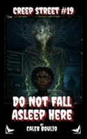 Do Not Fall Asleep Here: Creep Street #19 B0HBZCLV6Q Book Cover